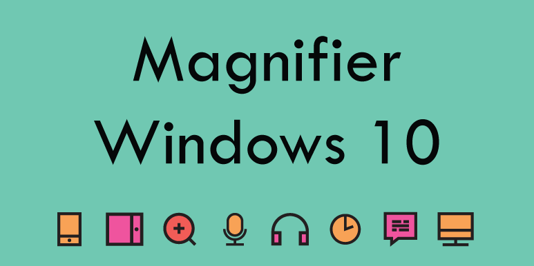 Magnifier in Windows 10